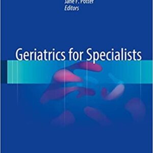 Geriatrics for Specialists by John R. Burton, ISBN-13: 978-3319318295