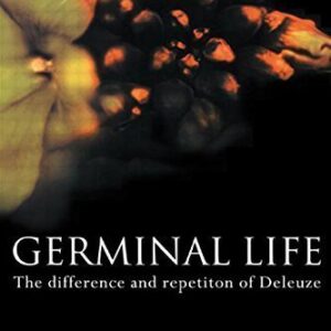 Germinal Life: The Difference and Repetition of Deleuze by Keith Ansell Pearson, ISBN-13: 978-0415183512