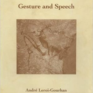 Gesture and Speech by Andre Leroi-Gourhan, ISBN-13: 978-0262515429