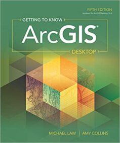 Getting to Know ArcGIS Desktop 5th Edition by Michael Law, ISBN-13: 978-1589485105