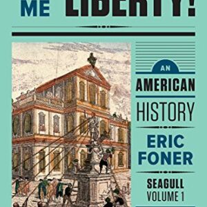 Give Me Liberty!: An American History 5th Edition Vol. 1, ISBN-13: 978-0393603422
