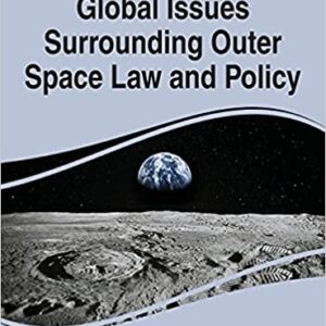 Global Issues Surrounding Outer Space Law and Policy, ISBN-13: 978-1799874072