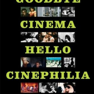 Goodbye Cinema, Hello Cinephilia: Film Culture in Transition by Jonathan Rosenbaum, ISBN-13: 978-0226726656