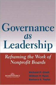 Governance as Leadership: Reframing the Work of Nonprofit Boards by Richard P. Chait, ISBN-13: 978-0471684206