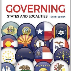 Governing States and Localities 8th Edition by Kevin B. Smith, ISBN-13: 978-1544388601