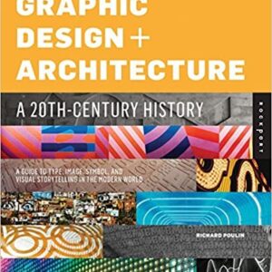 Graphic Design and Architecture, A 20th Century History by Richard Poulin, ISBN-13: 978-1592537792