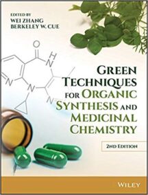 Green Techniques for Organic Synthesis and Medicinal Chemistry 2nd Edition, ISBN-13: 978-1119288589