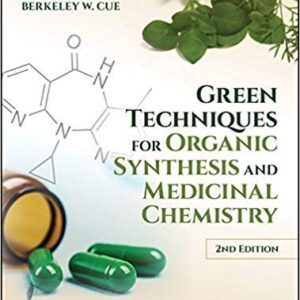 Green Techniques for Organic Synthesis and Medicinal Chemistry 2nd Edition, ISBN-13: 978-1119288589