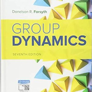 Group Dynamics 7th Edition by Donelson R. Forsyth, ISBN-13: 978-1337408851