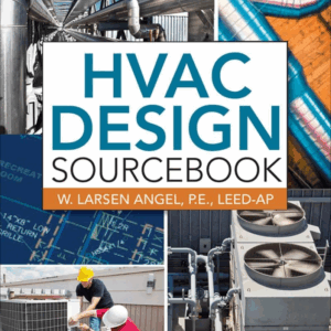 HVAC Design Sourcebook by W. Larsen Ange, ISBN-13: 978-0071753036