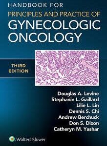 Handbook for Principles and Practice of Gynecologic Oncology 3rd Edition by Douglas A. Levine, ISBN-13: 978-1975141066