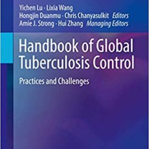 Handbook of Global Tuberculosis Control: Practices and Challenges by Yichen Lu, ISBN-13: 978-1493966653