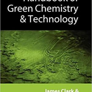 Handbook of Green Chemistry and Technology by James H. Clark, ISBN-13: 978-0632057153