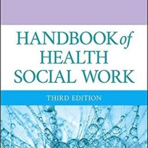 Handbook of Health Social Work 3rd Edition by Sarah Gehlert, ISBN-13: 978-1119420729
