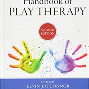 Handbook of Play Therapy 2nd Edition by Kevin J. O'Connor, ISBN-13: 978-1118859834