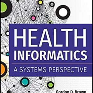 Health Informatics: A Systems Perspective 2nd Edition, ISBN-13: 978-1640550056