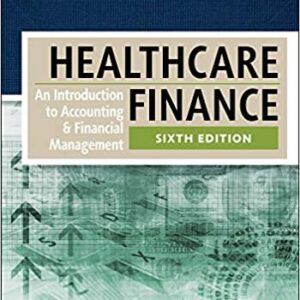 Healthcare Finance: An Introduction to Accounting and Financial Management 6th Edition, ISBN-13: 978-1567937411