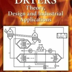 Heat Pump Dryers: Theory, Design and Industrial Applications, ISBN-13: 978-1498711333