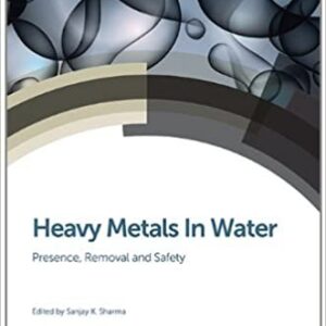 Heavy Metals In Water: Presence, Removal and Safety 1st Edition by Sanjay K. Sharma, ISBN-13: 978-1849738859