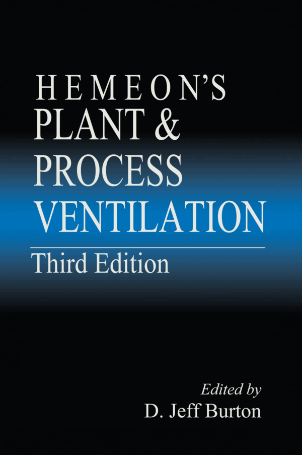 Hemeon’s Plant & Process Ventilation 3rd Edition, ISBN-13: 978-1566703475