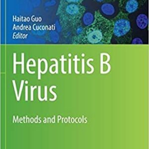 Hepatitis B Virus: Methods and Protocols by Haitao Guo, ISBN-13: 978-1493966981