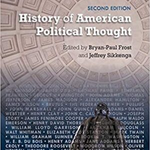 History of American Political Thought 2nd Edition by Bryan-Paul Frost, ISBN-13: 978-1498558716