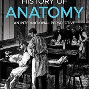 History of Anatomy: An International Perspective 1st Edition by R. Shane Tubbs, ISBN-13: 978-1118524251