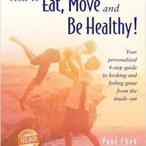 How to Eat, Move and Be Healthy! 1st Edition by Paul Chek, ISBN-13: 978-1583870068