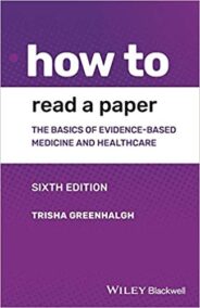 How to Read a Paper: The Basics of Evidence-based Medicine and Healthcare 6th Edition
