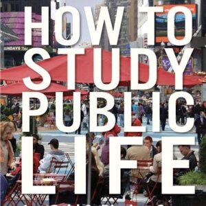 How to Study Public Life 2nd Edition by Jan Gehl, ISBN-13: 978-1610914239