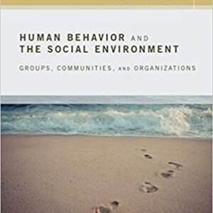 Human Behavior and the Social Environment, Macro Level: Groups, Communities, and Organizations 3rd Edition, ISBN-13: 978-0190211066