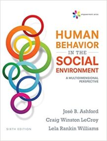 Human Behavior in the Social Environment: A Multidimensional Perspective 6th Edition, ISBN-13: 978-1305860308