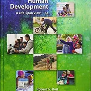 Human Development: A Life-Span View 8th Edition by Robert V. Kail, ISBN-13: 978-1337554831