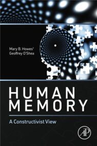 Human Memory: A Constructivist View 1st Edition by Mary B. Howes, ISBN-13: 978-0124080874