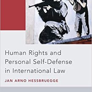 Human Rights and Personal Self-Defense in International Law, ISBN-13: 978-0190655020
