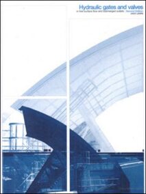 Hydraulic Gates and Valves in Free Surface Flow and Submerged Outlets 2nd Edition, ISBN-13: 978-0727729903