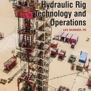 Hydraulic Rig Technology and Operations 1st Edition by Les Skinner, ISBN-13: 978-0128173527