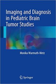 Imaging and Diagnosis in Pediatric Brain Tumor Studies, ISBN-13: 978-3319425016