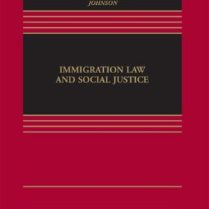 Immigration Law and Social Justice by Bill Ong Hing, ISBN-13: 978-1454877592