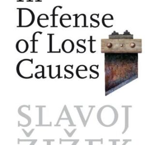 In Defense of Lost Causes by Slavoj Zizek, ISBN-13: 978-1786630797