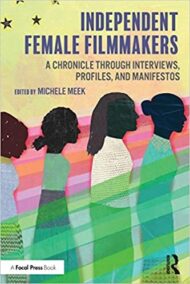 Independent Female Filmmakers: A Chronicle through Interviews, Profiles, and Manifestos, ISBN-13: 978-0815373049