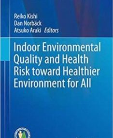 Indoor Environmental Quality and Health Risk toward Healthier Environment for All, ISBN-13: 978-9813291812