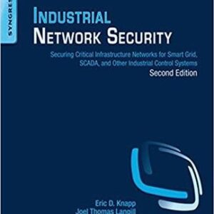 Industrial Network Security 2nd Edition by Eric D. Knapp, ISBN-13: 978-0124201149