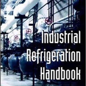 Industrial Refrigeration Handbook by Wilbert Stoecker, ISBN-13: 978-0070616233