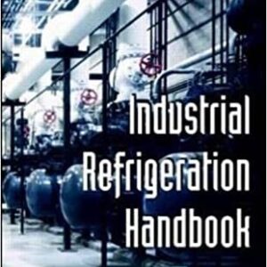 Industrial Refrigeration Handbook by Wilbert Stoecker, ISBN-13: 978-0070616233