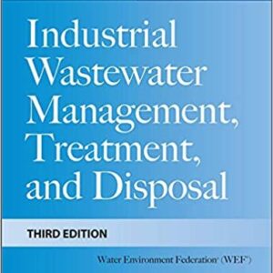 Industrial Wastewater Management, Treatment, and Disposal MOP FD-3 3rd Edition, ISBN-13: 978-0071592383