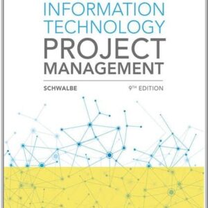 Information Technology Project Management 9th Edition by Kathy Schwalbe, ISBN-13: 978-1337101356