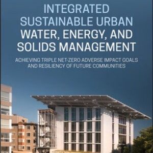 Integrated Sustainable Urban Water, Energy, and Solids Management, ISBN-13: 978-1119593652