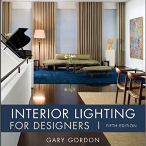 Interior Lighting for Designers 5th Edition by Gary Gordon, ISBN-13: 978-0470114223
