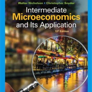 Intermediate Microeconomics and Its Application 13th Edition by Walter Nicholson, ISBN-13: 978-0357133064